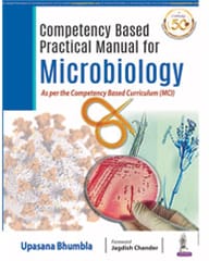 Competency based Practical Manual for Microbiology As per Competency Based Curriculum (MCI) 1st Edition 2021 by Upasana Bhumbla