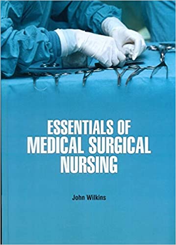 Essentials of Medical Surgical Nursing 2021 by J. Wilkins