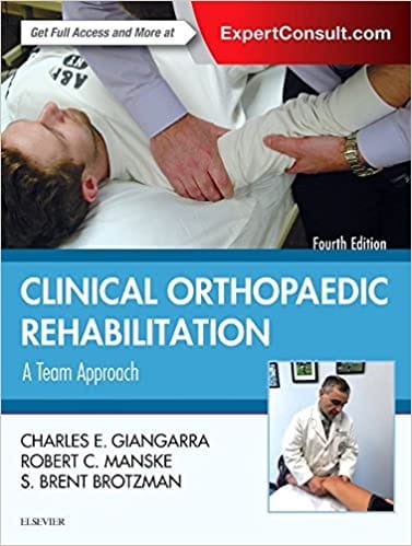 Clinical Orthopaedic Rehabilitation: A Team Approach: Expert Consult 4th Edition 2017 by Charles E Giangarra