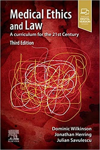 Medical Ethics and Law A curriculum for the 21st Century 3rd Edition 2019 by Dominic Wilkinson