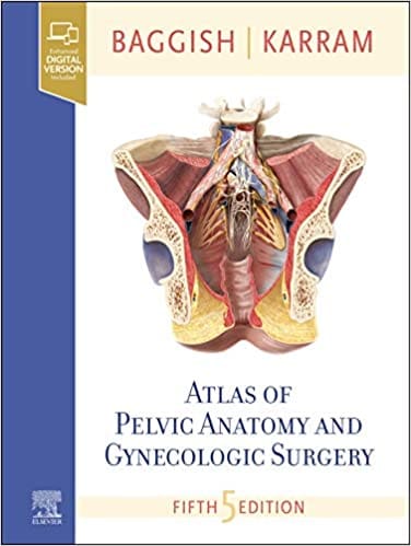 Atlas of Pelvic Anatomy and Gynecologic Surgery 5th Edition 2020 by Michael S. Baggish