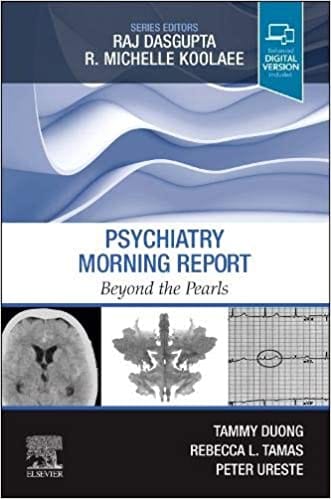 Psychiatry Morning Report: Beyond the Pearls 1st Edition 2020 by Tammy Duong