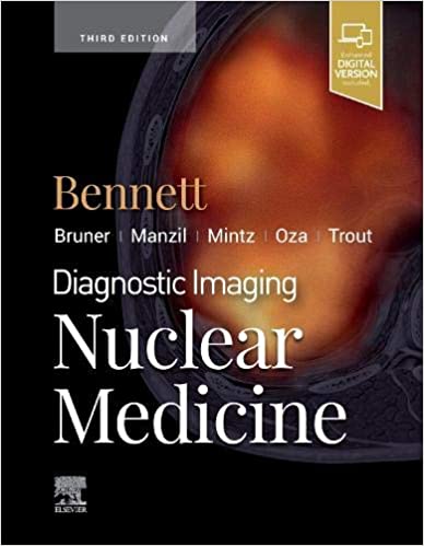 Diagnostic Imaging: Nuclear Medicine 3rd Edition 2020 by Paige A Bennett