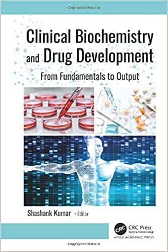 Clinical Biochemistry and Drug Development: From Fundamentals to Output 2021 by Shashank Kumar