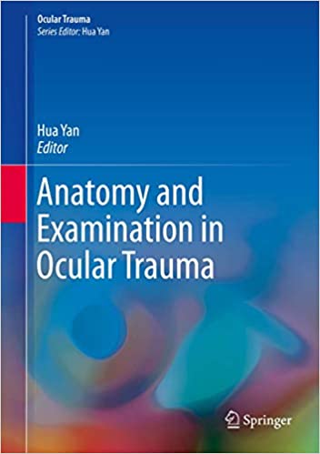 Anatomy and Examination in Ocular Trauma 2019 by Hua Yan