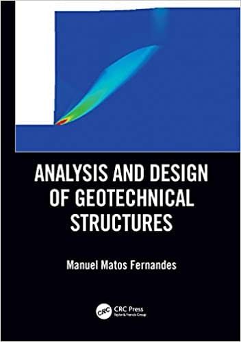 Analysis and Design of Geotechnical Structures 2021 by Manuel Matos Fernandes