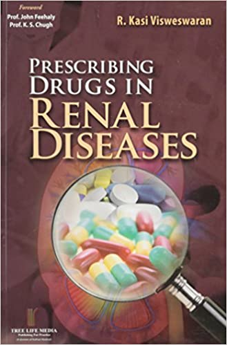 Prescribing Drugs in Renal Diseases 2014 by Ed. Visweswaran, R. Kasi