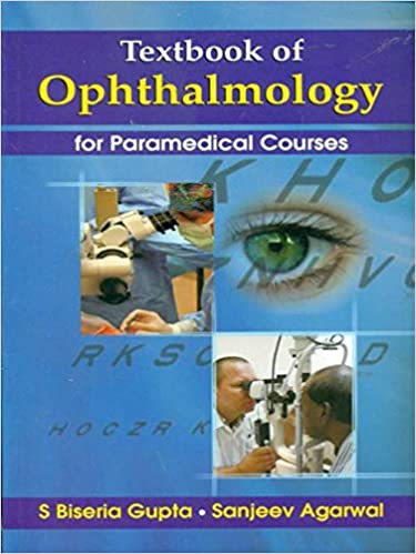 Textbook of Ophthalmology for Paramedical Courses 2016 by S Biseria Gupta