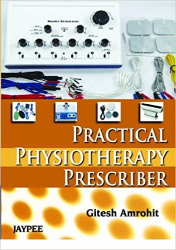 Practical Physiotherapy Prescriber 1st Edition 2013 by Amrohit