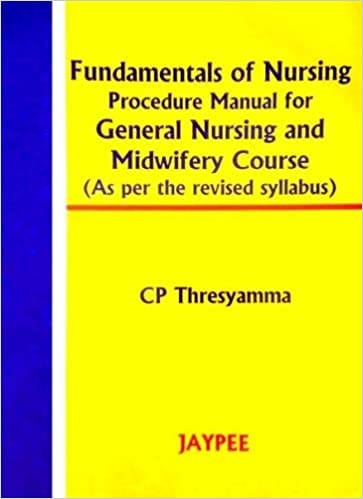 Fundamentals Of Nursing Procedure Manual For Gen. Nurs.& Midwifery Course 2004 by Thresyamma