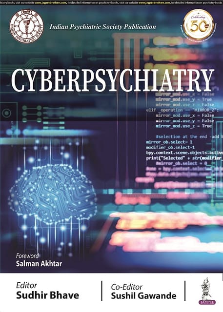 Cyberpsychiatry (Indian Psychiatric Society Publication) 1st Edition 2021 by Sudhir Bhave