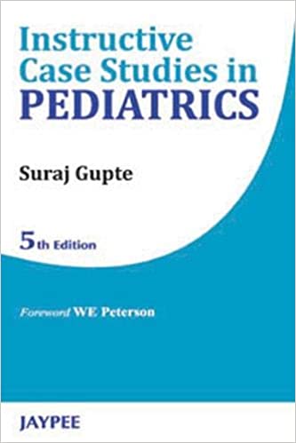 Instructive Case Studies In Pediatrics 2011 by Suraj Gupte