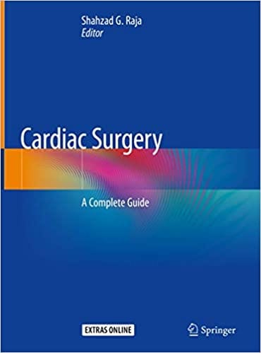 Cardiac Surgery: A Complete Guide 2020 By Shahzad G. Raja