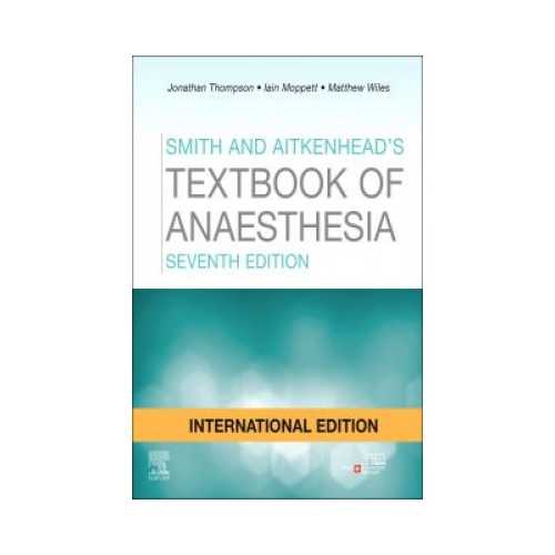 Smith And Aitkenheads Textbook Of Anaesthesia 7th Edition 2020 by Jonathan Thompson