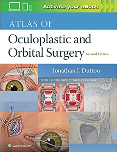 Atlas of Oculoplastic And Orbital Surgery 2nd Edition 2019 by Jonathan J. Dutton