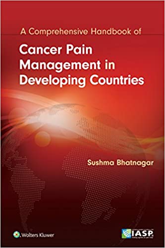 Cancer Pain Management In Developing Countries 2019 by Sushma Bhatnagar