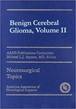 Benign Cerebral Gliomas (Volume II) 2012 by Apuzzo