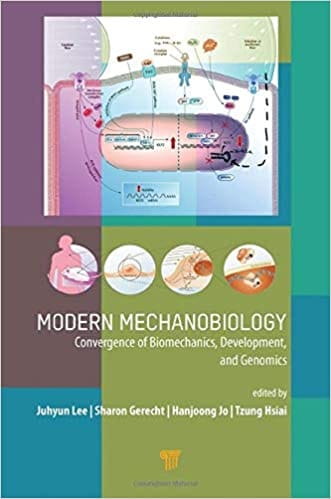 Modern Mechanobiology Convergence of Biomechanics, Development, and Genomics by Juhyun Lee