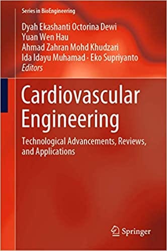 Cardiovascular Engineering: Technological Advancements, Reviews, and Applications 2019 by Dyah Ekashanti Octorina Dewi