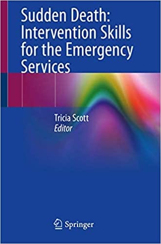 Sudden Death: Intervention Skills for the Emergency Services 2020 by Tricia Scott