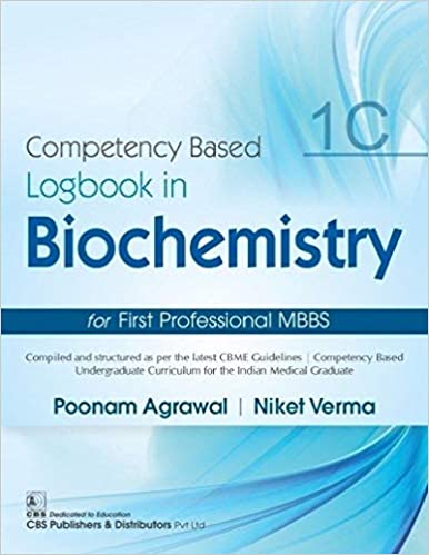 Competency Based Logbook In Biochemistry For First Professional MBBS 2021 by Poonam Agrawal