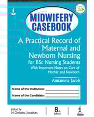 Midwifery Casebook: A Practical Record of Maternal and Newborn Nursing for BSc Nursing Students 8th Edition 2021 by Annamma Jacob
