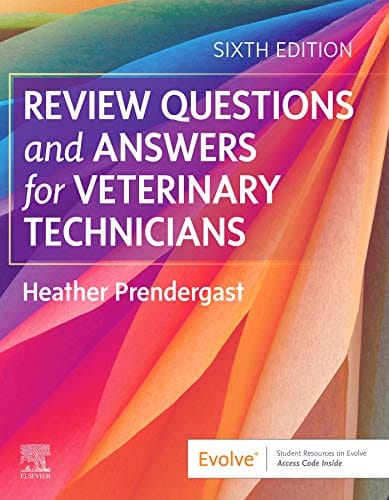 Review Questions and Answers for Veterinary Technicians 6th Edition 2021 by Heather Prendergast