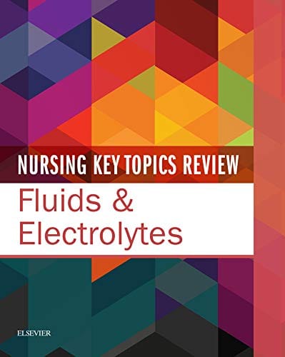Nursing Key Topics Review: Fluids & Electrolytes 2019 by Elsevier
