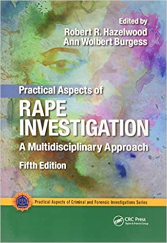Practical Aspects of Rape Investigation: A Multidisciplinary Approach 3rd Edition 2021 by Robert R. Hazelwood