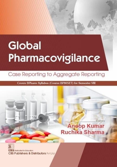 Global Pharmacovigilance Case Reporting To Aggregate Reporting By Anoop Kumar