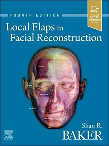 Local Flaps in Facial Reconstruction 4th Edition 2021 By Shan R. Baker