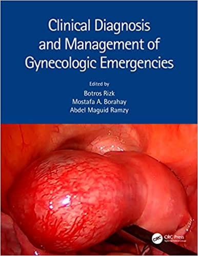 Clinical Diagnosis and Management of Gynecologic Emergencies 2021 By Botros Rizk