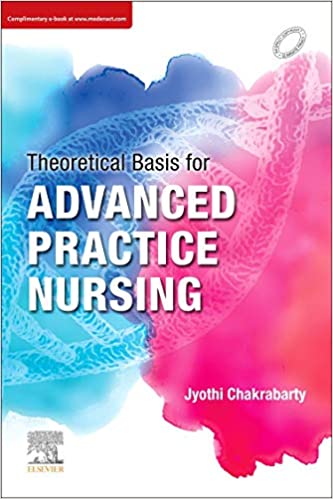 Theoretical Basis for Advanced Practice Nursing 1st Edition 2021 By Jyothi Chakrabarty