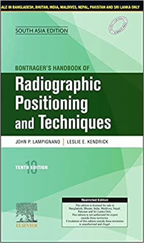 Bontrager?s Handbook of Radiographic Positioning and Techniques (South Asia Edition) 10th Edition 2021 By Lampignano