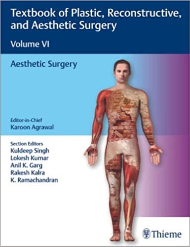 Textbook of Plastic Reconstructive and Aesthetic Surgery: Aesthetic Surgery Volume VI 1st Edition 2021 By Karoon Agrawal