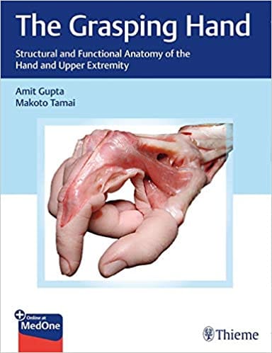 The Grasping Hand: Structural and Functional Anatomy of the Hand and Upper Extremity 1st Edition 2021 By Amit Gupta