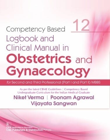 Competency Based 12 Logbook and Clinical Manual in Obstetrics and Gynaecology 2021 By Niket Verma