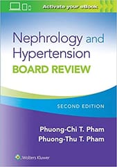 Nephrology and Hypertension Board Review 2nd Edition 2021 By Phuong-Chi Pham