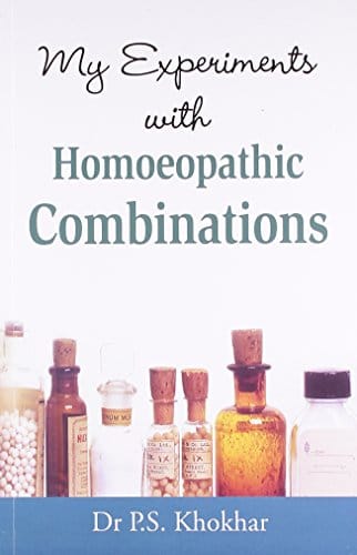 My Experiments with Homoeopathic Combinations By Dr P.S. Khokhar