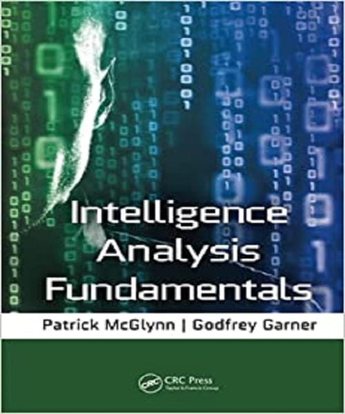 Intelligence Analysis Fundamentals 2021 By Godfrey Garner