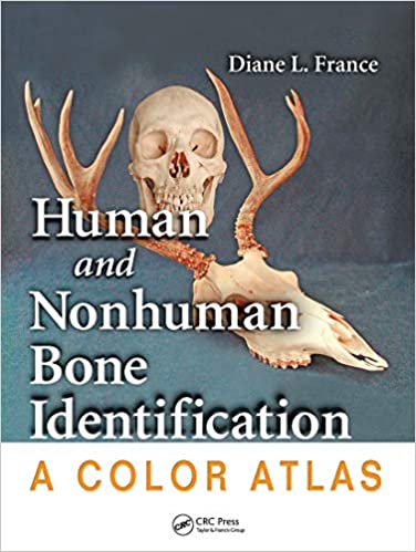 Human and Nonhuman Bone Identification A Color Atlas 2021 By Diane L. France