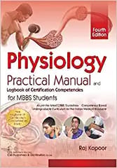 Physiology Practical Manual and Logbook of Certification Competencies for MBBS Students 4th Edition 2022 By Raj Kapoor