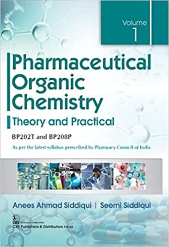 Pharmaceutical Organic Chemistry Theory and Practical (Volume-1) 2022 By Anees Ahmad Siddiqui