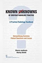 Known Unknowns Of Everyday Radiology Practice A Practical Radiology Handbook (Pb 2022)  By Bhavin Jankharia