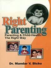 Right Parenting Parenting And Child Health The Right Way (Pb 2008) By Bichu V.M.