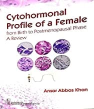 Cytohormonal Profile Of A Female From Birth To Postmenopausal Phase A Review (Pb 2017)  By Khan A A