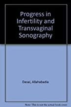 Progress In Infertility & Transvaginal Sonography  By Desai S.