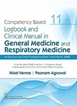 Competency Based Logbook And Clinical And Clinical Manual In General Medicine And Respiratory Medicine Part I And Part Ii Mbbs 11 (Pb 2021) By Verma N.