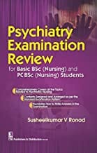 Psychiatry Examination Review For Basic Bsc (Nursing) And Pc Bsc(Nursing)Students (Pb 2016)  By Ronad Sv