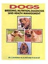 Dogs Breeding Nutrition Diagnosis And Health Management (Pb 2019)  By Sharma M.C.